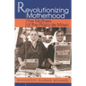 Revolutionizing Motherhood: The Mothers of the Plaza de Mayo