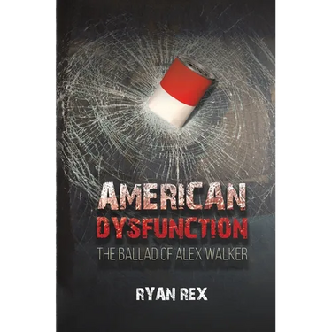 American Dysfunction The Ballad of Alex Walker