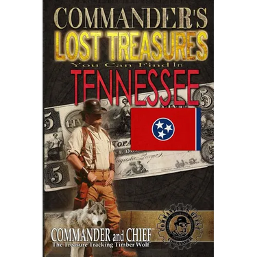Commander's Lost Treasures You Can Find In Tennessee: Follow the Clues and Find Your Fortunes!