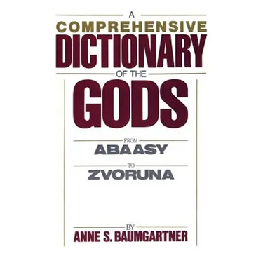 A Comprehensive Dictionary of the Gods