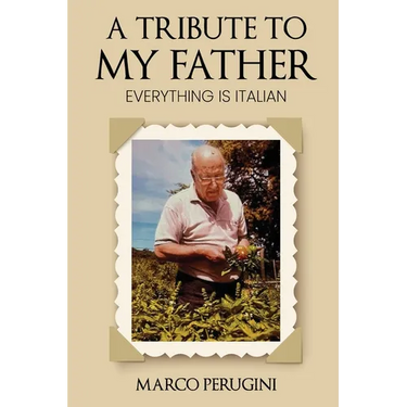 A Tribute to My Father: Everything Is Italian