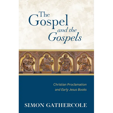 The Gospel and the Gospels: Christian Proclamation and Early Jesus Books