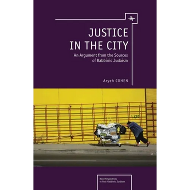 Justice in the City: An Argument from the Sources of Rabbinic Judaism