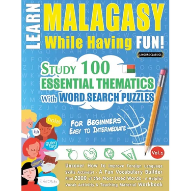Learn Malagasy While Having Fun! - For Beginners: Easy to Intermediate - Study 100 Essential Thematics with Word Search Puzzles - Vol.1