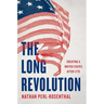 The Long Revolution: Creating a United States After 1776