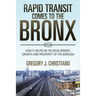 Rapid Transit Comes to the Bronx: How It Helped in the Development, Growth and Prosperity of the Borough