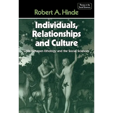 Individuals, Relationships and Culture: Links Between Ethology and the Social Sciences