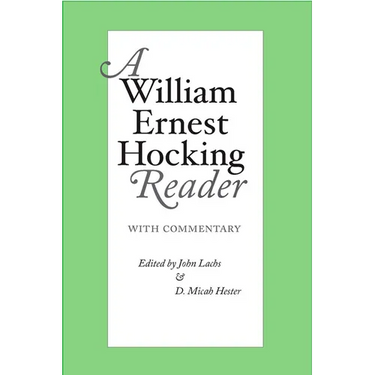 William Ernest Hocking Reader: with Commentary