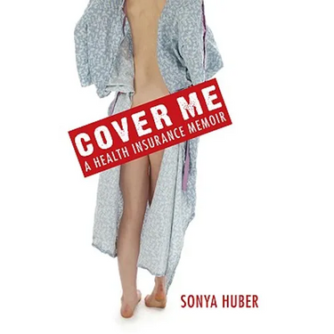 Cover Me: A Health Insurance Memoir