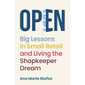 Open: Big Lessons in Small Retail and Living the Shopkeeper Dream