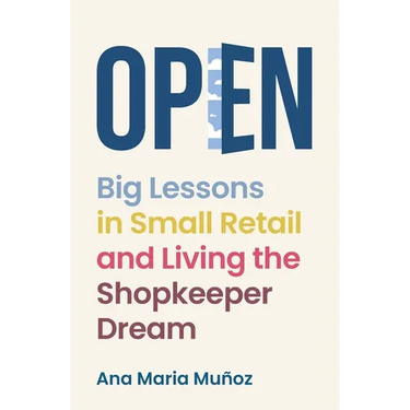 Open: Big Lessons in Small Retail and Living the Shopkeeper Dream