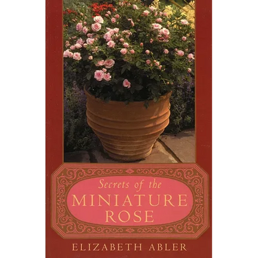 The Secrets of the Miniature Rose