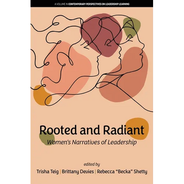 Rooted and Radiant: Women's Narratives of Leadership