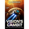 Vision's Gambit: A Military Sci-Fi Series
