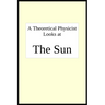 A theoretical physicist looks at THE SUN