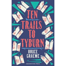 Ten Trails to Tyburn