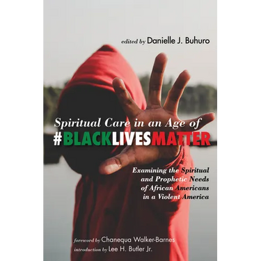Spiritual Care in an Age of #Blacklivesmatter: Examining the Spiritual and Prophetic Needs of African Americans in a Violent America