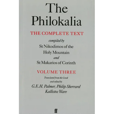 The Philokalia, Volume 3: The Complete Text; Compiled by St. Nikodimos of the Holy Mountain & St. Markarios of Corinth