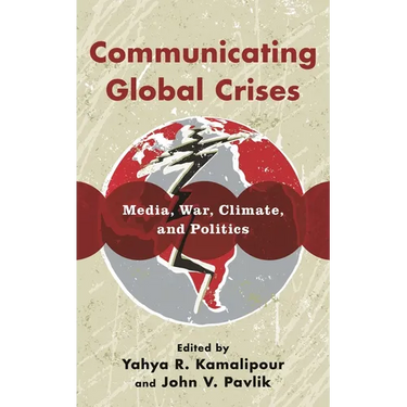Communicating Global Crises: Media, War, Climate, and Politics