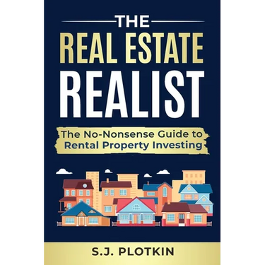 Real Estate Realist: The No-Nonsense Guide to Rental Properties