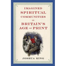 Imagined Spiritual Communities in Britain's Age of Print