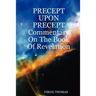 Precept Upon Precept Commentary on the Book of Revelation