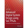 Advanced Digital System Design Using Soc FPGAs: An Integrated Hardware/Software Approach