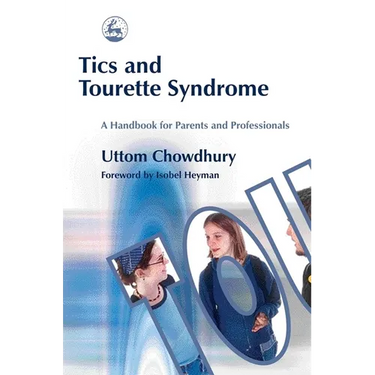 Tics and Tourette Syndrome: A Handbook for Parents and Professionals