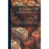 A Treatise On Conveyancing: With A View To Its Application To Practice: Being A Series Of Practical Observations. Containing An Essay On The Quant