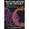 Who Can Afford to Be Critical?: An Inquiry Into What We Can't Do Alone, as Designers, and Into What We Might Be Able to Do Together, as People