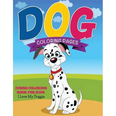Dog Coloring Pages (Jumbo Coloring Book for Kids - I Love My Doggie)