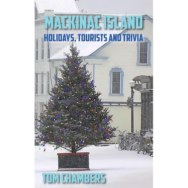 Mackinac Island: Holidays, Tourists, and Trivia