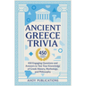 Ancient Greece Trivia: 450 Engaging Questions and Answers to Test Your Knowledge of Greek History, Mythology, and Philosophy