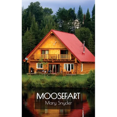 Moosefart: A Man, a Woman, and a Shattered Dream