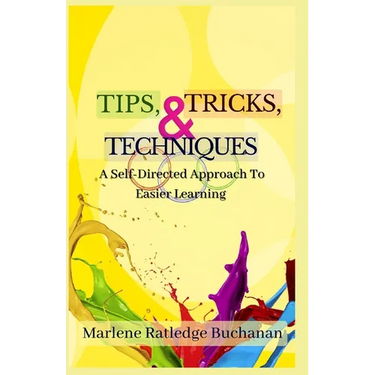 Tips, Tricks, & Techniques: A Self-Directed Approach to Easier Learning