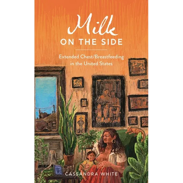 Milk on the Side: Extended Chest/Breastfeeding in the United States