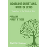 Roots for Christians, Fruit for Jews Parasha forest & trees