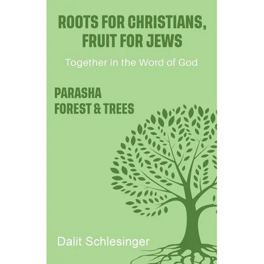 Roots for Christians, Fruit for Jews Parasha forest & trees