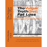 The Vulgar Truth Diet: Fat Loss