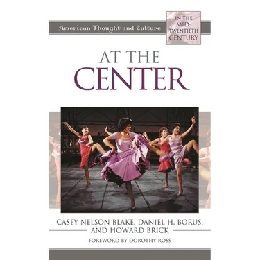 At the Center: American Thought and Culture in the Mid-Twentieth Century