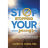 Stop Stopping Your Success: A Guided Journal to Break Free From the Negative Thoughts Holding You Back From Your Dreams