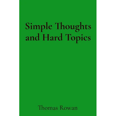Simple Thoughts and Hard Topics