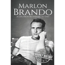 Marlon Brando: A Life from Beginning to End