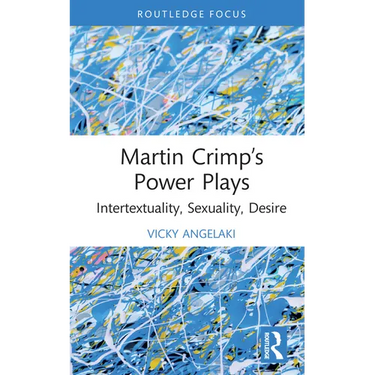 Martin Crimp's Power Plays: Intertextuality, Sexuality, Desire