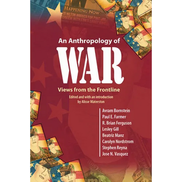 An Anthropology of War: Views from the Frontline