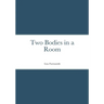 Two Bodies in a Room