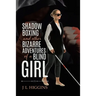 Shadow Boxing and Other Bizarre Adventures of a Blind Girl