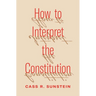 How to Interpret the Constitution