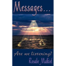 Messages . . .: Are we listening?