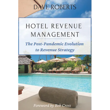 Hotel Revenue Management: The Post-Pandemic Evolution to Revenue Strategy